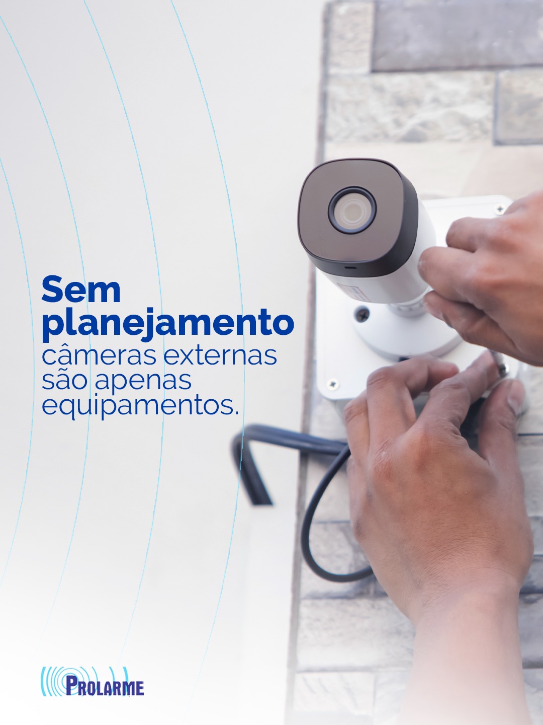 Imagem de Sem planejamento, câmeras externas são apenas equipamentos.