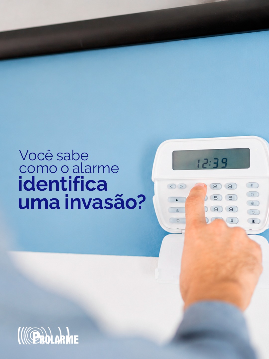 Imagem de Você sabe como o alarme identifica uma invasão?